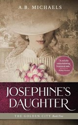 Josephine"s Daughter - MICHAELS,  A. B. - 9780997520125
