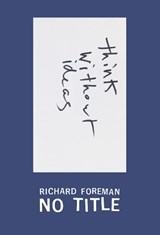 Richard Foreman: No Title - Christine Burgin ; Andrew Lampert - 9780997645644