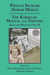 The Kabbalah, Magick, and Thelema. Selected Writings Volume II - David Shoemaker ; Gregory Peters ; Rorac Johnson - 9780997668674