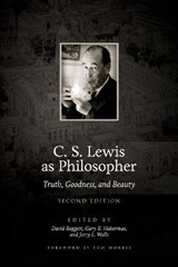 C. S. Lewis as Philosopher - BAGGETT,  David (Liberty University) ; Habermas, Gary R, M.A., Ph.D., D.D. ; Walls, Jerry L, Ph.D. (Asbury Theological Seminary) - 9780997682878