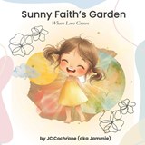 Sunny Faith's Garden - Jc Cochrane - 9780997692396