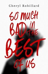 So Much Bad in the Best of Us - Cheryl Robillard - 9780997747775
