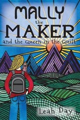 Mally the Maker and the Queen in the Quilt - DAY,  Leah - 9780997901160