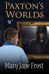 Paxton's Worlds - Mary Jane Frost ; Stanley Andrew Walek - 9780997928518