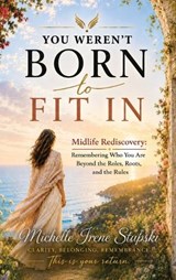 You Weren't Born to Fit In - Michelle Stupski - 9780997932836