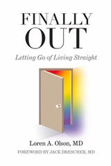 Finally Out: Letting Go of Living Straight - Loren A. Olson MD - 9780997961430