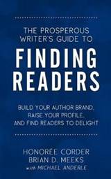 The Prosperous Writer's Guide to Finding Readers - Brian D Meeks ; Michael Anderle ; Honoree Corder - 9780998073170