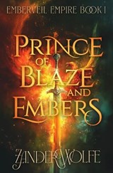 Prince of Blaze and Embers - Zander Wolfe - 9780998079691