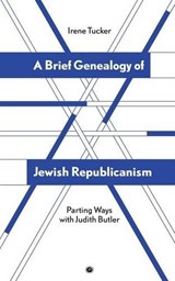 A Brief Genealogy of Jewish Republicanism - TUCKER,  Irene - 9780998237596