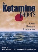 The Ketamine Papers - Phil Wolfson ; Glenn Hartelius - 9780998276502