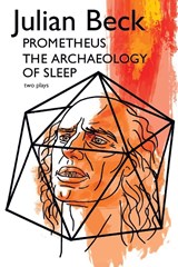 Prometheus & The Archaeology of Sleep - Julian Beck - 9780998279398