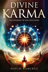 Divine Karma: The Journey of Self Discovery - David Ramirez - 9780998393223