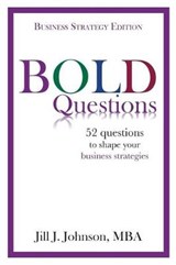 BOLD Questions - BUSINESS STRATEGY EDITION - Jill J Johnson - 9780998423609