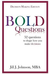 BOLD Questions - DECISION-MAKING EDITION - Jill J Johnson - 9780998423630