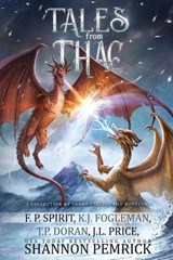Tales from Thac - F.P. Spirit ; SHANNON PEMRICK ; K. J. Fogelman ; T. P. Doran ; J. L. Price - 9780998471556