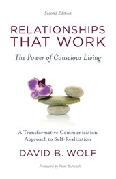 Relationships That Work: The Power of Conscious Living