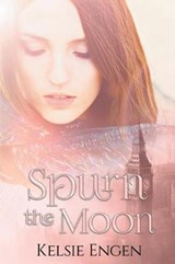 Spurn the Moon - ENGEN,  Kelsie - 9780998499413