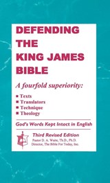 Defending the King James Bible - Dr Th D Ph D D a Waite - 9780998545288