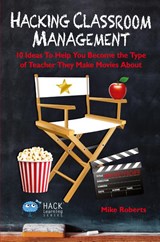 Hacking Classroom Management - Mike Roberts - 9780998570587
