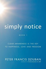 Simply Notice - Peter Francis Dziuban - 9780998652436