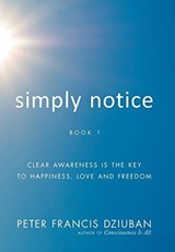 Simply Notice - Peter Francis Dziuban - 9780998652443