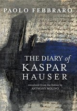 The Diary of Kaspar Hauser - PAOLO,  Febbraro - 9780998677705