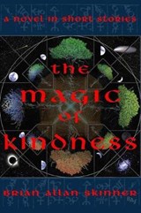 The Magic of Kindness - Brian Allan Skinner - 9780998680798