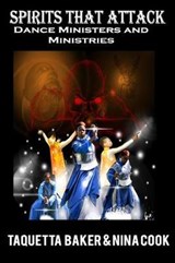 Spirits That Attack Dance Ministers and Dance Ministries - Nina Cook ; Taquetta Baker - 9780998706115