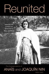 Reunited: The Correspondence of Anaïs and Joaquín Nin, 1933-1940 - Anais Nin - 9780998724676
