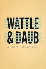 Wattle & Daub - Brian Coughlan - 9780998750859