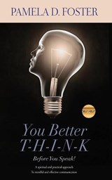 You Better Think Before You Speak - Pamela D. Foster - 9780998768649