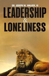 Leadership and Loneliness - Dr Joseph W Walker - 9780998776606