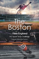 The Boston-New England Pro Sports Trivia Challenge - Ian Howard ; Jeremy Shelby - 9780998874036