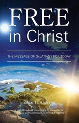 Free in Christ - Professor Edgar Andrews - 9780998881225