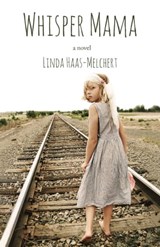 Whisper Mama - Linda Haas-Melchert - 9780998908717