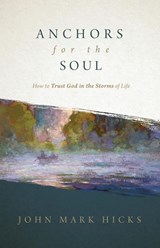 Anchors for the Soul - HICKS,  John Mark - 9780998922621