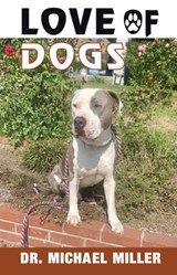 The Love of Dogs - Dr Michael Miller - 9780998939339