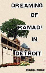 Dreaming of Ramadi in Detroit - SLOAN,  Aisha Sabatini - 9780999004913