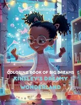 Kinsely's Dreamy Wonderland Coloring Book of Big Dreams - Avery Washington - 9780999042076