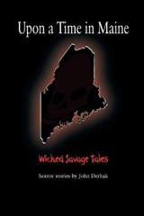 Upon a Time in Maine - DERHAK,  John - 9780999116364