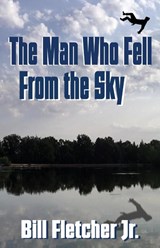The Man Who Fell From the Sky - Bill Fletcher - 9780999135846