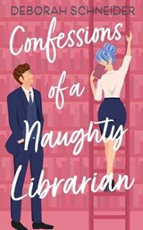Confessions of a Naughty Librarian - Deborah Schneider - 9780999194744