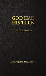 God Had His Turn - Ashley Jane Richardson - 9780999202906