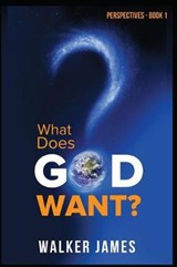 Perspectives - Book 1 - What Does God Want? - Walker James - 9780999240922