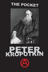 The Pocket Peter Kropotkin - Peter Kropotkin - 9780999249949