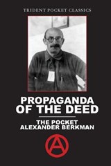 Propaganda of the Deed - Alexander Berkman - 9780999249994