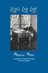 Long Live Life! - Alphonse Allais - 9780999262245