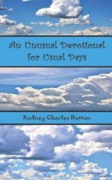 An Unusual Devotional for Usual Days - Rodney Charles Dutton - 9780999333075