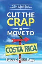 Cut the Crap & Move To Costa Rica - Steve (In private practice Page ; Nikki Page - 9780999350607