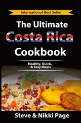 The Ultimate Costa Rica Cookbook - Steve Page ; Nikki Page - 9780999350652